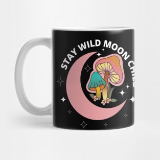 Stay Wild Moon child, fungi, muchroom lovers Mug